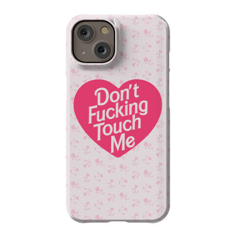 Don't Fucking Touch Me Phone Case